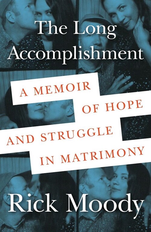 The Long Accomplishment: A Memoir of Hope and Struggle in Matrimony (Hardcover, Deckle Edge)