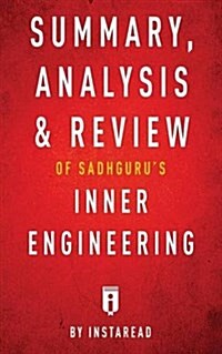 Summary, Analysis & Review of Sadhgurus Inner Engineering by Instaread (Paperback)