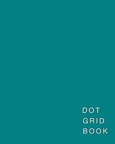 Dot Grid Book: Dot Grid Pages,160 Pages (Teal) (Paperback)