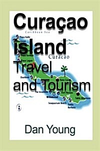 Cura?o island Travel and Tourism: Holiday, Vacation, Tour (Paperback)