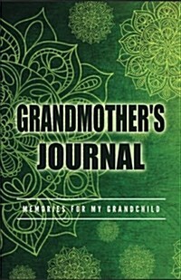 Grandmothers Journal Memories for My Grandchild: A Keepsake to Remember ( Grandmothers Memory Book) (Paperback)