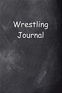 Wrestling Journal Chalkboard Design: (Notebook, Diary, Blank Book) (Paperback)