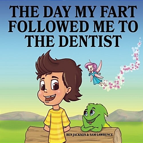 The Day My Fart Followed Me to the Dentist (Paperback)