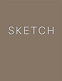 Sketch - Art Sketch Book / Notebook: (8 X 11) Blank Paper Sketchbook, 100 Pages, Durable Matte Cover (Paperback)