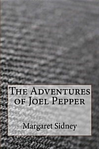 The Adventures of Joel Pepper (Paperback)