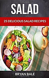 Salad: 25 Delicious Salad Recipes (Paperback)