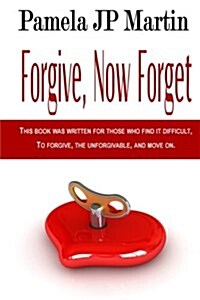 Forgive, Now Forget (Paperback)