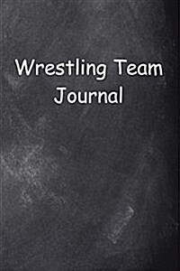 Wrestling Team Journal Chalkboard Design: (Notebook, Diary, Blank Book) (Paperback)