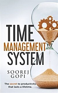 Time Management System: The Secret to Productivity That Lasts a Lifetime (Paperback)