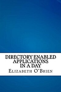 Directory Enabled Applications in a Day (Paperback)