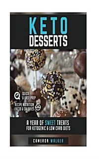 Keto Desserts: A Year of Sweet Treats for Ketogenic & Low Carb Diets (with Nutritional Value Calculations Per Recipe) (Paperback)