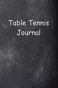 Table Tennis Journal Chalkboard Design: (Notebook, Diary, Blank Book) (Paperback)