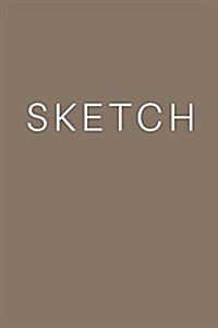 Sketch - Art Sketch Book / Notebook: (6 X 9) Blank Paper Sketchbook, 100 Pages, Durable Matte Cover (Paperback)