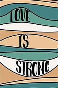 Love Is Strong Notebook (Paperback)