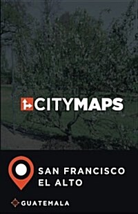 City Maps San Francisco El Alto Guatemala (Paperback)