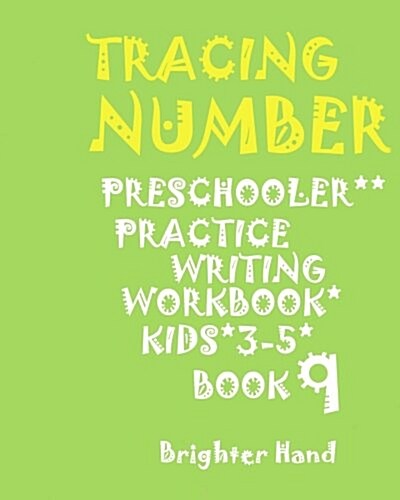 ***tracing: NUMBER*PRESCHOOLERS*Practice*WRITING*WORKBOOK, KIDS: AGES*3-5***: ***TRACING: NUMBER*PRESCHOOLERS*Practice*WRITING*W (Paperback)
