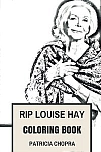 Rip Louise Hay Coloring Book: Self Help Pioneer and Positive Thinking Philosophy Healer of New Thought Beautiful and Happy Louise Hay Inspired Adult (Paperback)