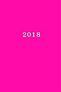 2018: Calendar/Planner/Appointment Book: 1 week on 2 pages, Format 6 x 9 (15.24 x 22.86 cm), Cover pink (Paperback)