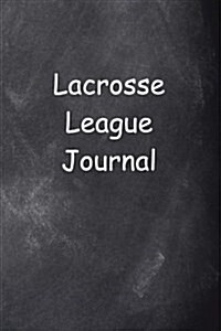 Lacrosse League Journal Chalkboard Design: (Notebook, Diary, Blank Book) (Paperback)