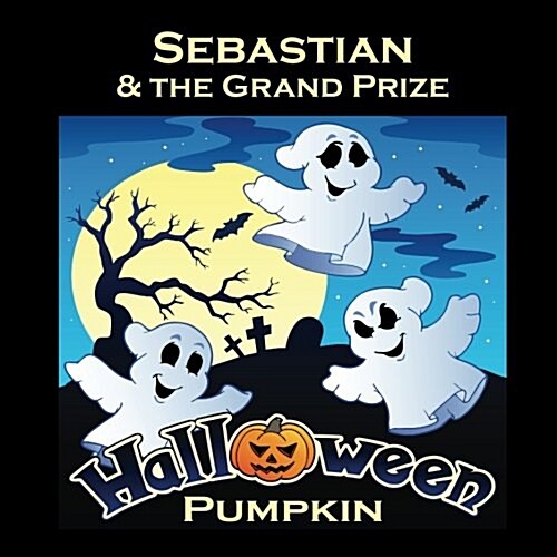 Sebastian & the Grand Prize Halloween Pumpkin (Personalized Books for Children) (Paperback)