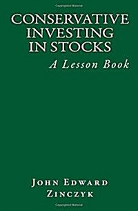 Conservative Investing in Stocks: A Lesson Book (Paperback)