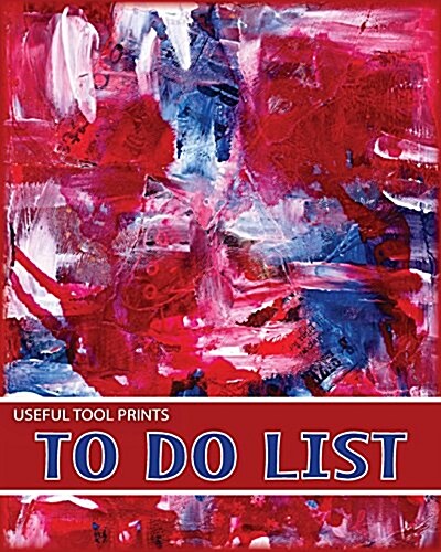 Useful Tool Prints to Do List: To Do List Notebook Time Management Planner 100 Pages 8x10 Matte Cover Finish Book 11 (Paperback)