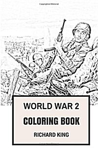 World War 2 Coloring Book: Second World War Tragical Destinies and Heroic Deaths Soldiers Inspired Adult Coloring Book (Paperback)