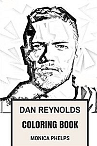 Dan Reynolds Coloring Book: Imagine Dragons Frontman and Epic Electropop Vocalist Talented and Beautiful Alternative Rock Inspired Adult Coloring (Paperback)
