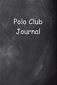 Polo Club Journal Chalkboard Design: (Notebook, Diary, Blank Book) (Paperback)