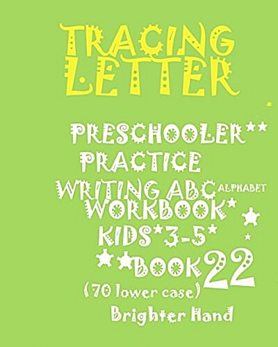 Tracing Letter: Preschoolers*practice Writing*abc Alphabet Workbook, Kids*ages 3-5: Tracing Letter: Preschoolers*practice Writing*abc (Paperback)