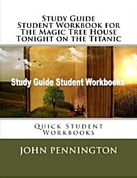 Study Guide Student Workbook for the Magic Tree House Tonight on the Titanic: Quick Student Workbooks (Paperback)