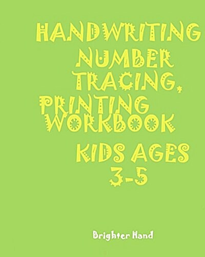 *Handwriting: Number Tracing: Printing Workbook: Kids*ages 3-5*: *Handwriting: Number*tracing: Printing*workbook: Kids*ages 3-5* (Paperback)