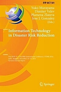 Information Technology in Disaster Risk Reduction: First Ifip Tc 5 Dcitdrr International Conference, Itdrr 2016, Sofia, Bulgaria, November 16-18, 2016 (Hardcover, 2017)