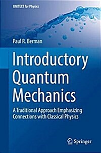 Introductory Quantum Mechanics: A Traditional Approach Emphasizing Connections with Classical Physics (Hardcover, 2018)