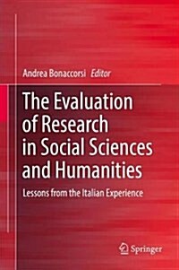 The Evaluation of Research in Social Sciences and Humanities: Lessons from the Italian Experience (Hardcover, 2018)