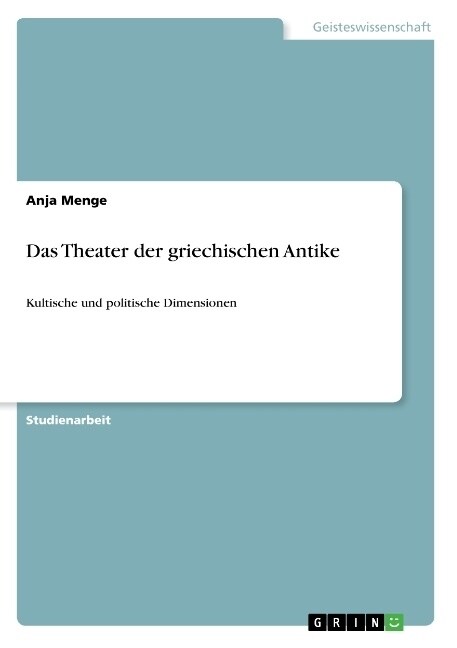 Das Theater der griechischen Antike: Kultische und politische Dimensionen (Paperback)