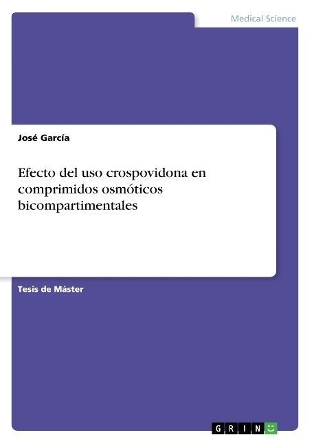 Efecto del uso crospovidona en comprimidos osm?icos bicompartimentales (Paperback)