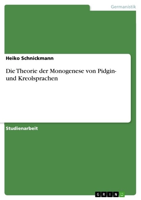 Die Theorie Der Monogenese Von Pidgin- Und Kreolsprachen (Paperback)