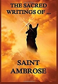 The Sacred Writings of St. Ambrose (Paperback)