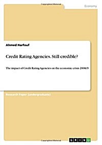 Credit Rating Agencies. Still credible?: The impact of Credit Rating Agencies on the economic crisis 2008/9 (Paperback)