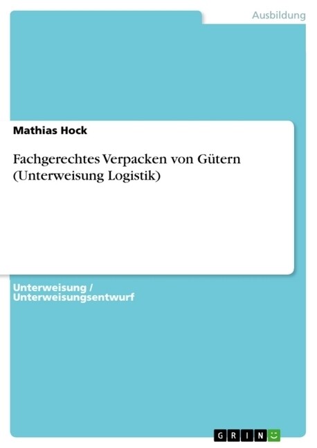 Fachgerechtes Verpacken von G?ern (Unterweisung Logistik) (Paperback)