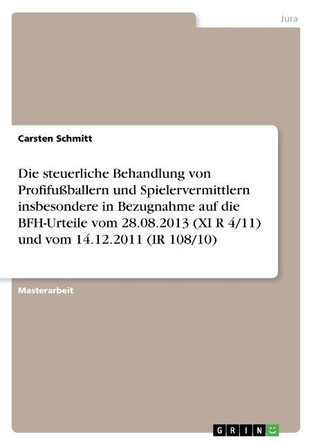 Die steuerliche Behandlung von Profifu?allern und Spielervermittlern insbesondere in Bezugnahme auf die BFH-Urteile vom 28.08.2013 (XI R 4/11) und vo (Paperback)