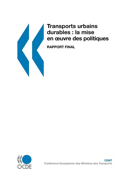 Transports Urbains Durables: La Mise En Oeuvre Des Politiques: Rapport Final (Paperback)