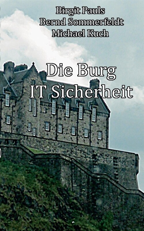 Die Burg IT-Sicherheit: IT-Sicherheit Stein auf Stein (Paperback)