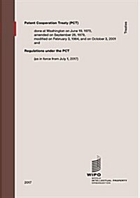 Patent Cooperation Treaty (PCT): Regulations Under the PCT (as in Force from July 1, 2017) (Paperback)