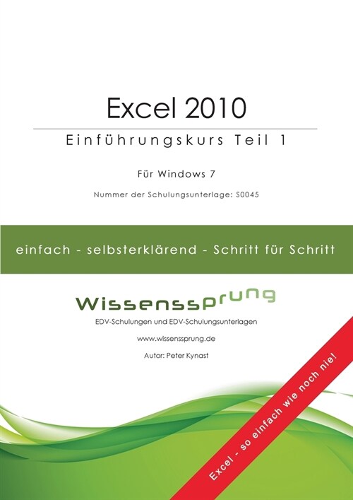 Excel 2010 - Einf?rungskurs Teil 1: Die einfache Schritt-f?-Schritt-Anleitung mit ?er 300 Bildern (Paperback)