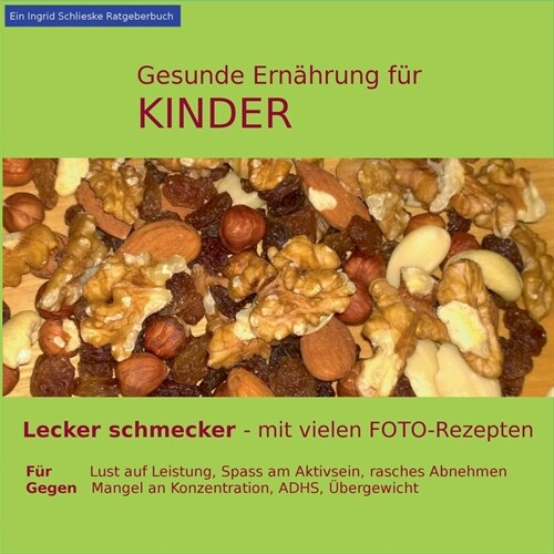 Gesunde Ern?rung f? Kinder: Lecker schmecker - mit vielen Foto-Rezepten (Paperback)