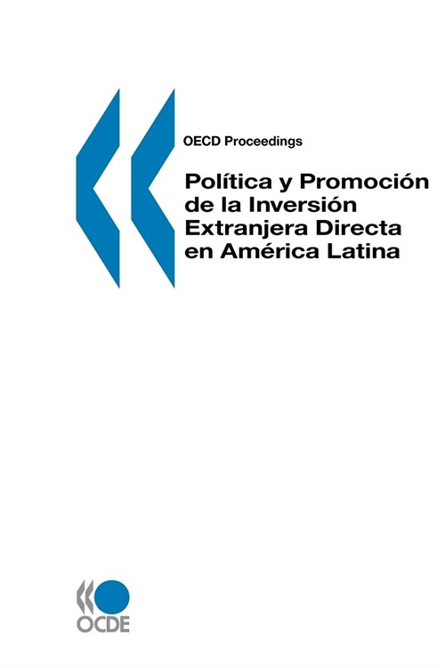OECD Proceedings Politica y Promocion de la Inversion Extranjera Directa En America Latina (Paperback)