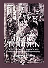 The History of the Devils of Loudun: After the Original Report of 1634 (Paperback)