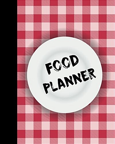 Food Planner: Meal Planner - 106 Pages 8x10 - Softback For Meal Planning (Meal Planner): Meal Planner (Paperback)